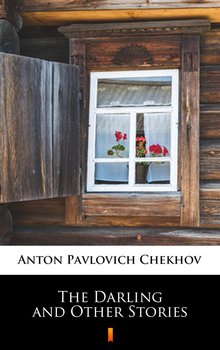 The Darling and Other Stories - Chekhov Anton Pavlovich