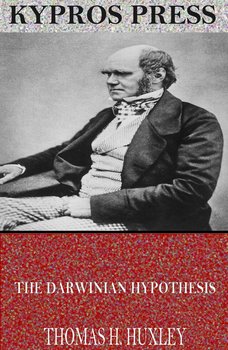 The Darwinian Hypothesis - Thomas Henry Huxley