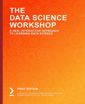 The Data Science Workshop - ebook epub - Anthony So, Thomas V. Joseph, Robert Thas John, Andrew Worsley, Dr. Samuel Asare