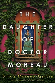 The Daughter of Doctor Moreau - Silvia Moreno-Garcia