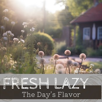 The Day's Flavor - Fresh Lazy