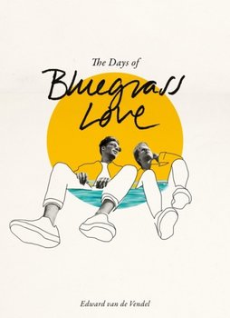 The Days of Bluegrass Love - Edward van de Vendel