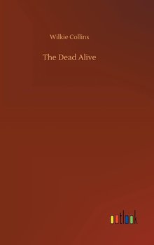 The Dead Alive - Collins Wilkie