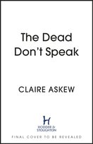 The Dead Don't Speak: a completely gripping crime thriller for 2023