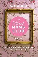 The Dead Moms Club - Spencer Kate