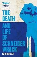 The Death and Life of Schneider Wrack - Crowley Nate