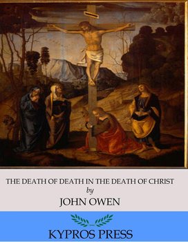 The Death of Death in the Death of Christ - John Owen