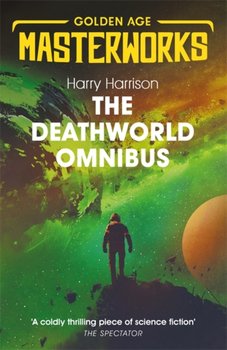 The Deathworld Omnibus. Deathworld, Deathworld Two, and Deathworld Three - Harrison Harry