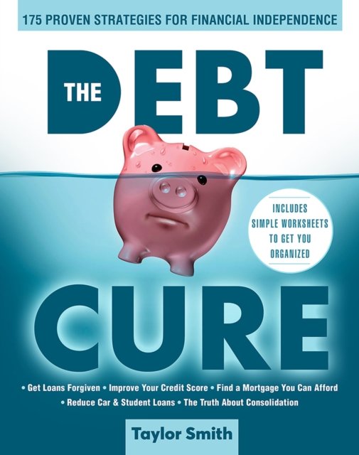 The Debt Cure: 175 Proven Strategies For Financial Independence ...