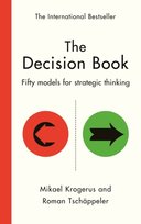 The Decision Book: Fifty models for strategic thinking (New Edition) Krogerus Mikael