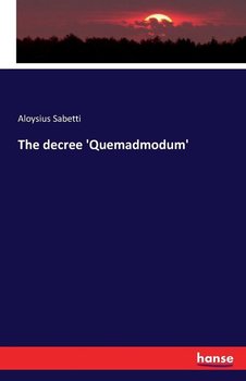 The decree 'Quemadmodum' - Sabetti Aloysius