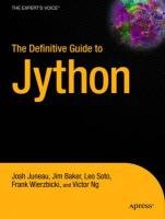 The Definitive Guide to Jython - Baker Donna L., Baker Jim, Juneau Josh, Ng Alex, Ng Victor, Soto Muoz Leo, Wierzbicki Frank