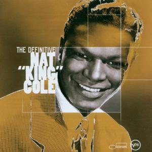THE DEFINITIVE NAT KING COLE - Nat King Cole
