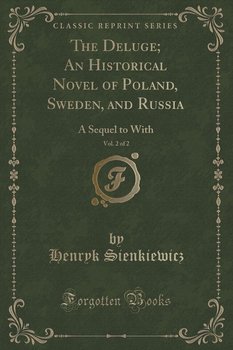 The Deluge; An Historical Novel of Poland, Sweden, and Russia, Vol. 2 of 2 - Sienkiewicz Henryk
