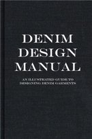 The Denim Manual: A Complete Visual Guide for the Denim Industry Fashionary