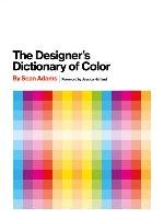 The Designer's Dictionary of Color Adams Sean