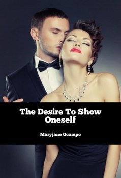 The Desire To Show Oneself - Maryjane Ocampo