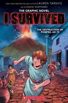 The Destruction of Pompeii, AD 79. I Survived. Volume 10 Lauren Tarshis, Shephard David
