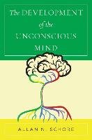 The Development of the Unconscious Mind - Schore Allan N.