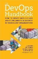The DevOps Handbook: How to Create World-Class Agility, Reliability, and Security in Technology Organizations - Kim Gene, Debois Patrick, Willis John
