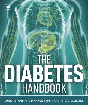 The Diabetes Handbook: Understand and Manage Type 1 and Type 2 Diabetes - Opracowanie zbiorowe