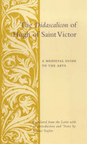 The Didascalicon of Hugh of Saint Victor: A Medieval Guide to the Arts Jerome Taylor