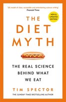 The Diet Myth: The Real Science Behind What We Eat Professor Tim Spector
