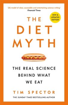 The Diet Myth: The Real Science Behind What We Eat - Professor Tim Spector