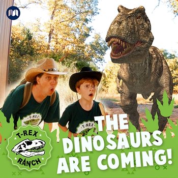 The Dinosaurs Are Coming! - T-Rex Ranch
