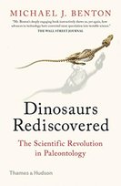 The Dinosaurs Rediscovered: How a Scientific Revolution is Rewriting History Michael J. Benton