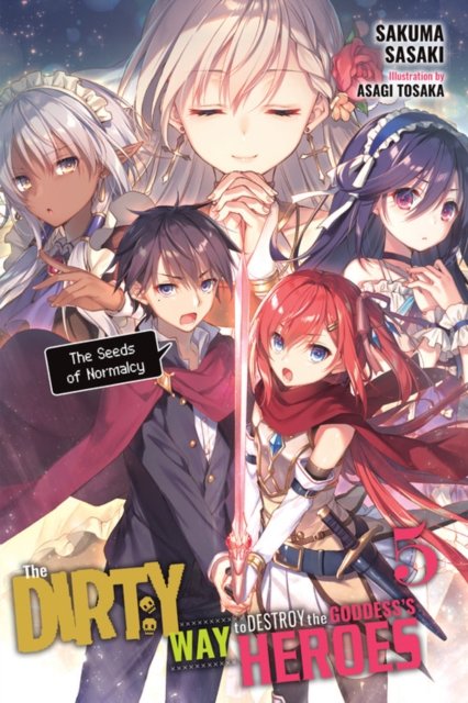 The Dirty Way to Destroy the Goddesss Heroes, Vol. 5 (light novel