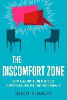 The Discomfort Zone: How Leaders Turn Difficult Conversations Into Breakthroughs - Reynolds Marcia