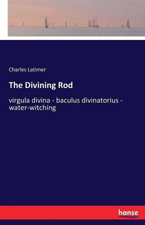The Divining Rod - Latimer Charles | Książka w Empik
