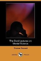 The Dore Lectures on Mental Science (Dodo Press) - Troward Thomas