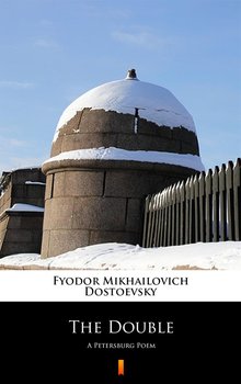 The Double - Dostoevsky Fyodor Mikhailovich
