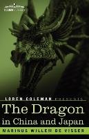 The Dragon in China and Japan Coleman Loren, Visser M. W.