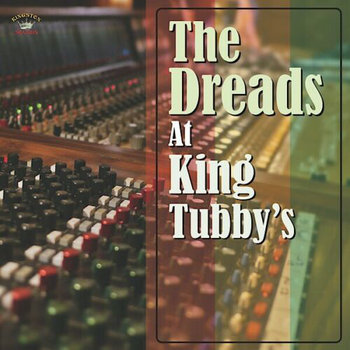 The Dreads At King Tubbys - Various Artists, Miller Jacob, Don Carlos, Clarke Johnny, Andy Horace, Brown Dennis, Campbell Cornell, Davis Ronnie, Jones Frankie, Thompson Linval, Jarrett Wayne, Smart Leroy