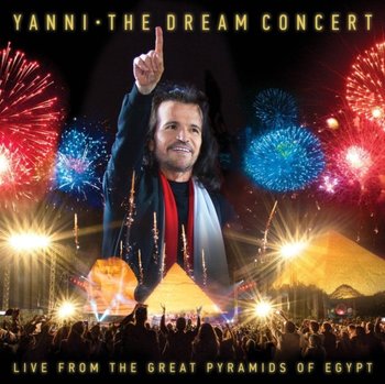 The Dream Concert: Live From The Great Pyramids Of Egypt - Yanni