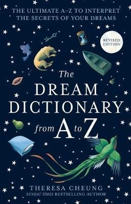 The Dream Dictionary from A to Z. The Ultimate A-Z to Interpret the