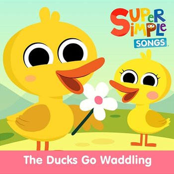 The Ducks Go Waddling - Super Simple Songs
