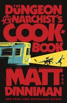 The Dungeon Anarchist's Cookbook Dinniman Matt