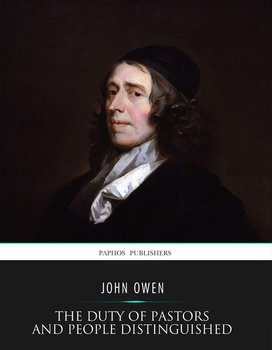 The Duty of Pastors and People Distinguished - John Owen