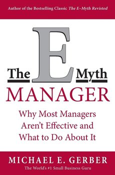 The E-Myth Manager - Gerber Michael E.