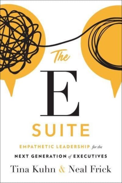 The E Suite: Empathetic Leadership for the Next Generation of ...