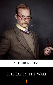 The Ear in the Wall - Reeve Arthur B.