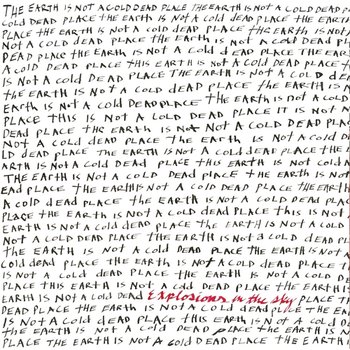 The Earth Is Not a Cold Dead Place - Explosions In The Sky