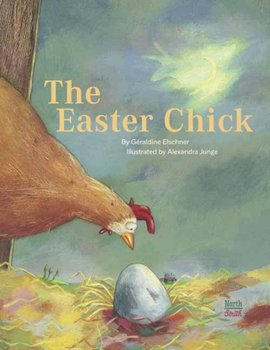The Easter Chick - Elschner Geraldine, Alexandra Junge