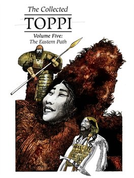 The Eastern Path. The Collected Toppi. Volume 5 - Sergio Toppi