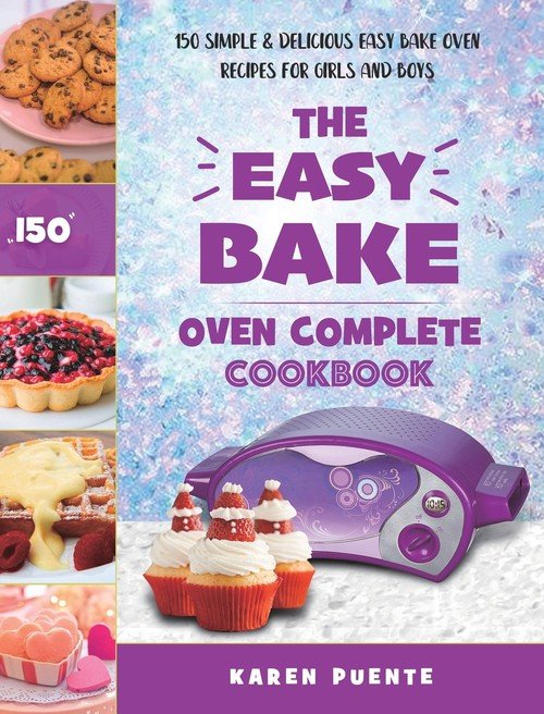 The Easy Bake Oven Complete Cookbook - Karen Puente | Książka w Empik