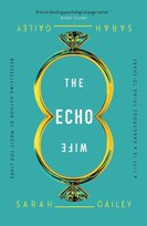 The Echo Wife Gailey Sarah